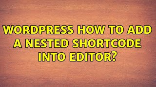 Wordpress: How to add a nested shortcode into editor?