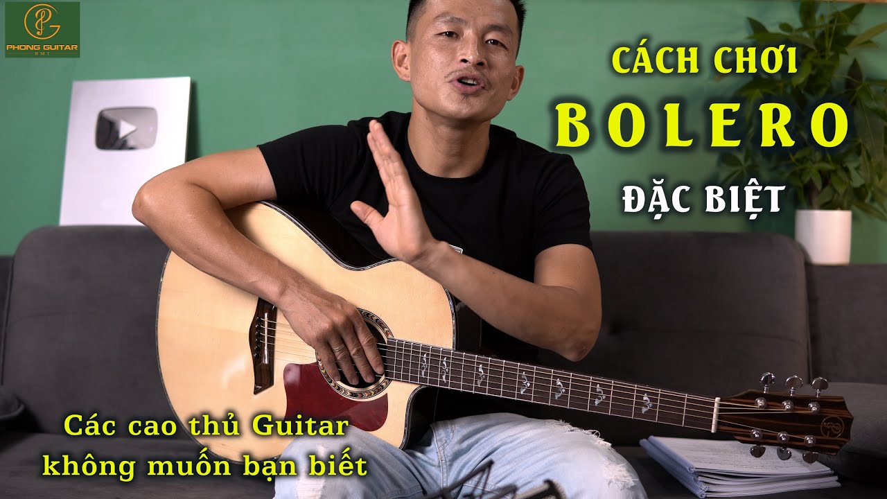 Cách chơi BOLERO đặc biệt | Các cao thủ Guitar không muốn bạn biết | Phong Guitar bmt