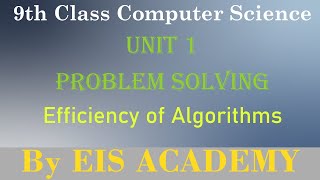 11-9th Class Computer New Book | Unit 1 | Efficiency of Algorithm | By EIS Academy