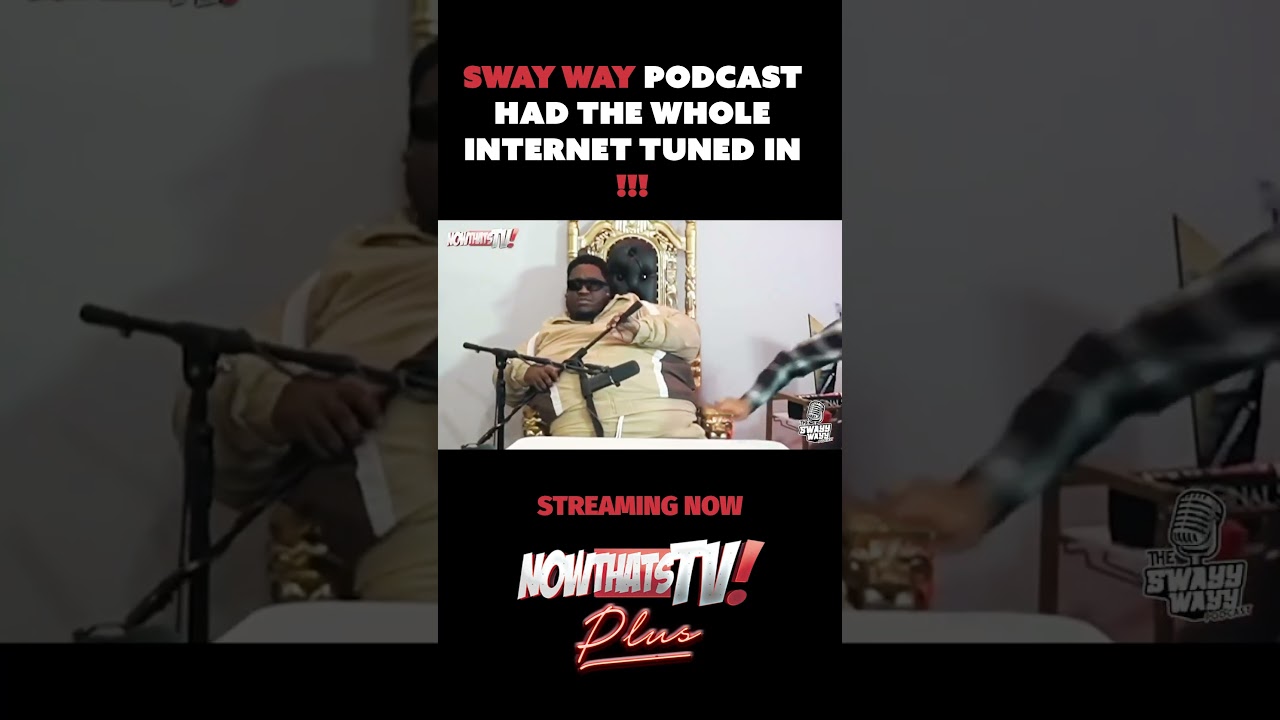 Sway way podcast had the whole internet TUNED IN