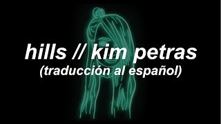 HILLS // KIM PETRAS FT. BABY E (ESPAÑOL)
