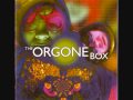 Orgone Box - 03. Bubble