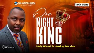 ONE NIGHT WITH THE KING || 29TH MAY || REV. MIKE ONYALI