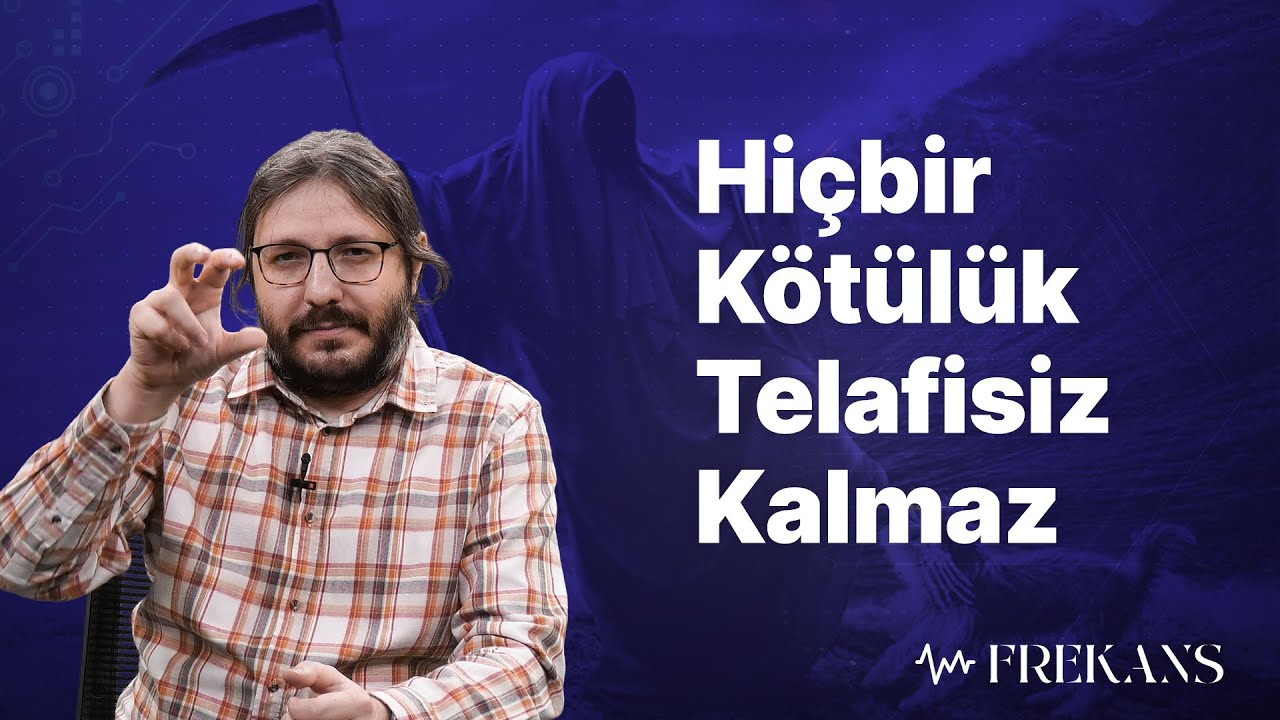 Allah Kötülüğe Neden İzin Veriyor? I Frekans 6