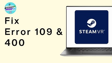Fix error 109 or 400 when starting SteamVR