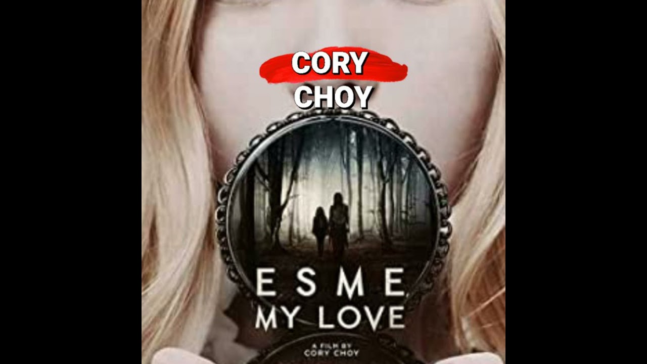 ”Esme, My Love” - A Riveting Psychological Thriller by Cory Choy (Directorial Debut) interview