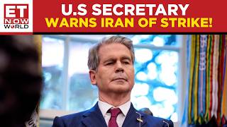 Kinetic Is Back - US's Scott Bessent Warns Iran Regime As Trump's Patience Wears Thin | WATCH