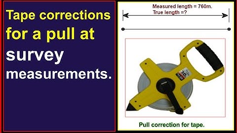 Tape corrections for a pull at survey measurements./ True measurement by pull correction of a tape?