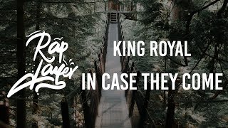 King Royal - In Case They Come