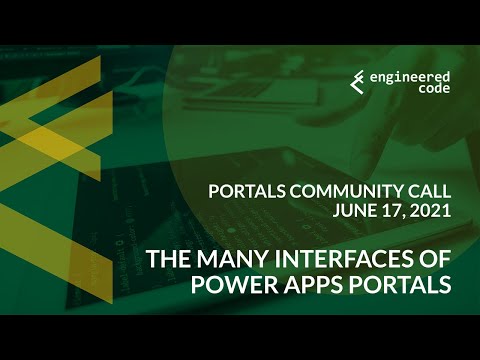 Portals Community Call - June 17, 2021 - The Many Interfaces of Power Apps Portals