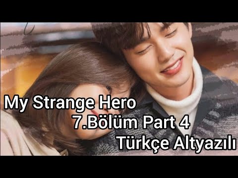 My Strange Hero 7.Bölüm Part 4 Türkçe Altyazılı