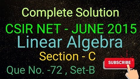 CSIR NET JUNE 2015 PART C Q.No. 72 | LINEAR ALGEBRA