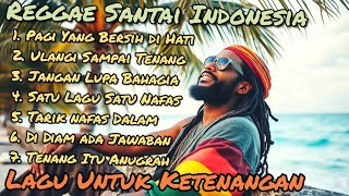 Playlist Lagu Reggae santai Terbaru 2025 🌴 Musik Reggae Tenang untuk Jiwa 🎶 Hati yang Ingin Pulih