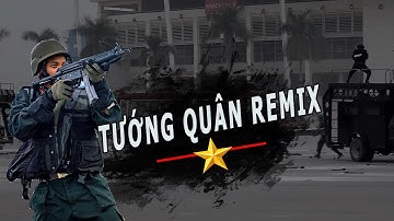 Tướng Quân Remix | Cảnh Sát Cơ Động
