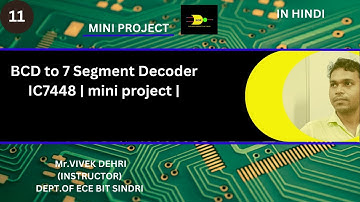| Seven Segment Display Decoder | BCD to 7 Segment Decoder | IC7448 | in Hindi | mini project |