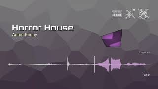 Horror House • Aaron Kenny | Free No Copyright Music