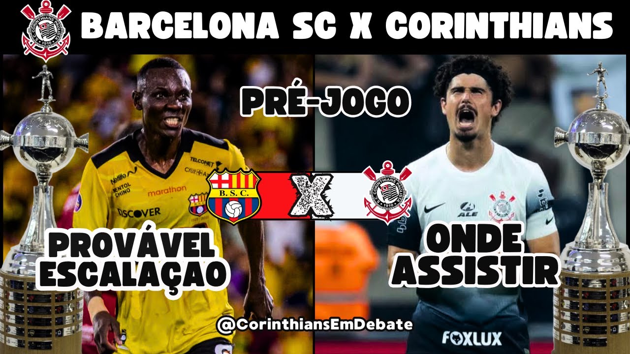BARCELONA SC X CORINTHIANS: Onde ASSISTIR AO VIVO, HORÁRIO e ESCALAÇÕES ...