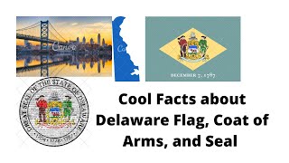 Cool Facts about the Delaware Flag,Coat of Arms, and Seal