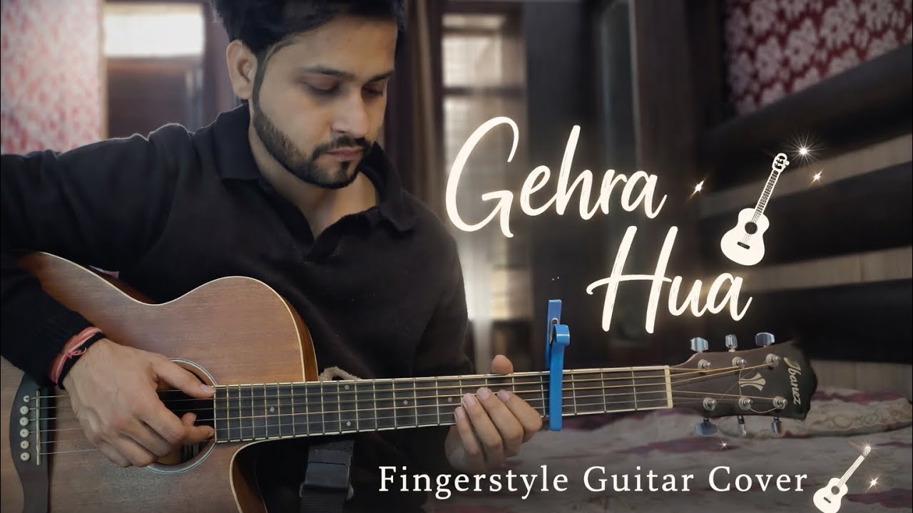 Gehra hua fingerstyle guitar cover 