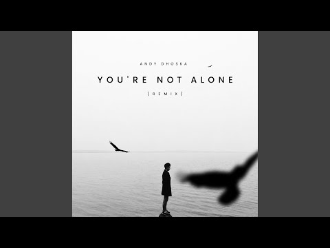 You're Not Alone (Remix)