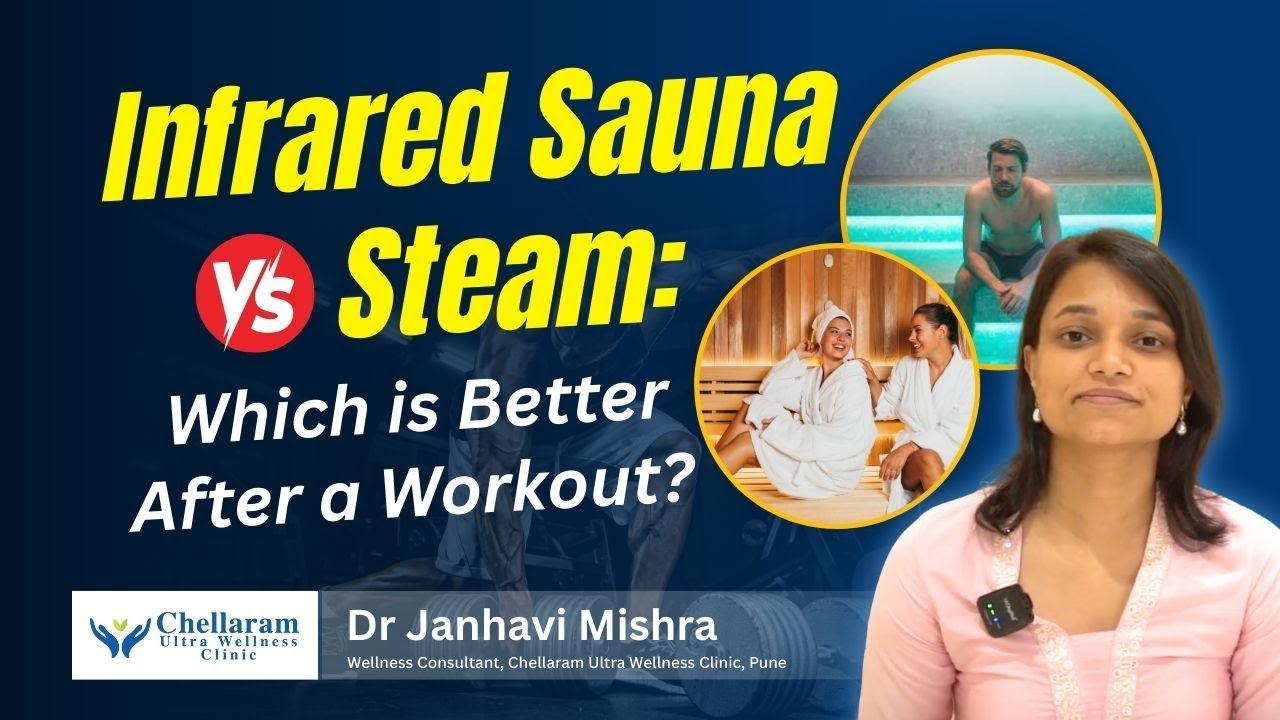Infrared Sauna vs Steam: Which is Better After a Workout? | Dr Janhavi Mishra | Chellaram Wellness