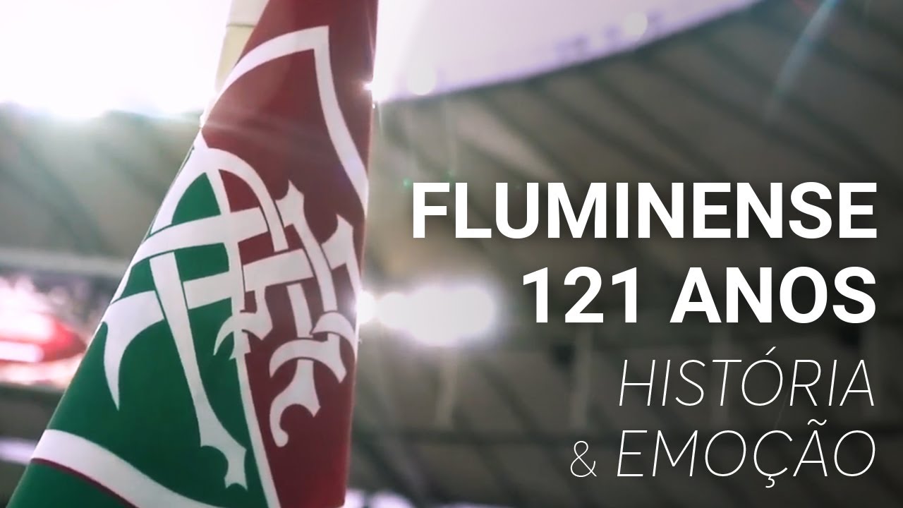 FLUMINENSE: 121 Anos | História & Emoção: - YouTube