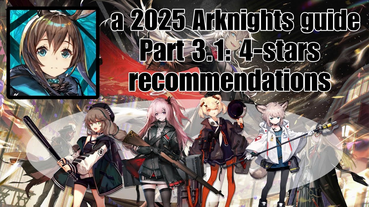 Arknights Guide Arknights 2025 Guide | Part 3.1: 4-stars operators - YouTube