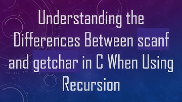 Understanding the Differences Between scanf and getchar in C When Using Recursion