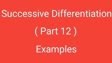 Successive Differentiation, Part 12, Examples, Differential Calculus, Magadh University