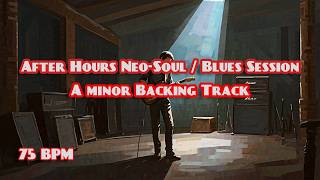 Slow Lounge/Blues Guitar Backing Track | Am Aeolian After Hours Session 75 BPM