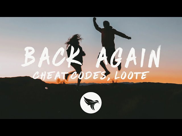 Cheat Codes & Loote - Back Again (Lyrics) class=