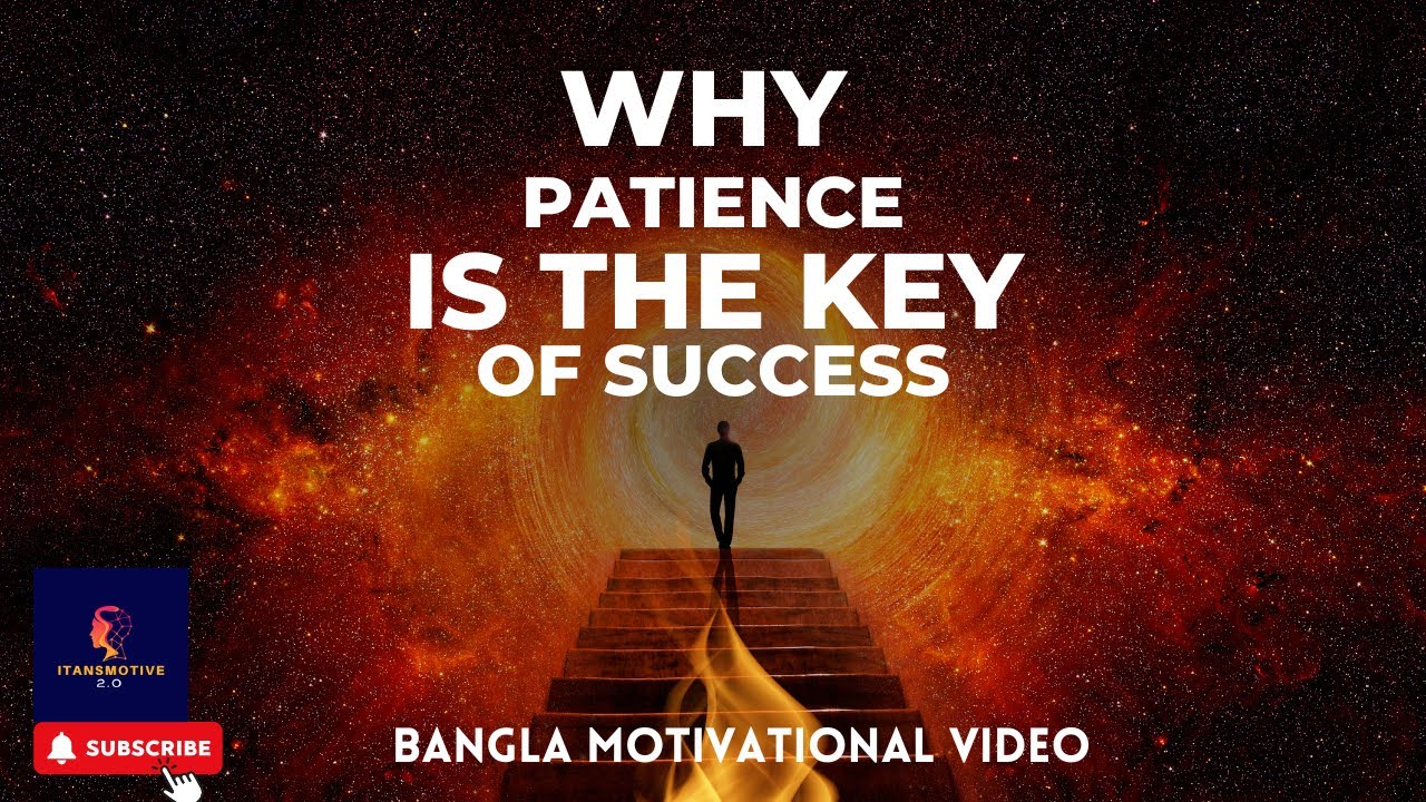 PATIENCE IS KEY OF SUCCESS Best Bangla Motivational Speech 2023.Itans