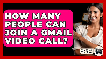 How Many People Can Join A Gmail Video Call? - TheEmailToolbox.com