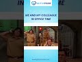 Me & My Colleague During Office Time 😂 | Relatable Office Life