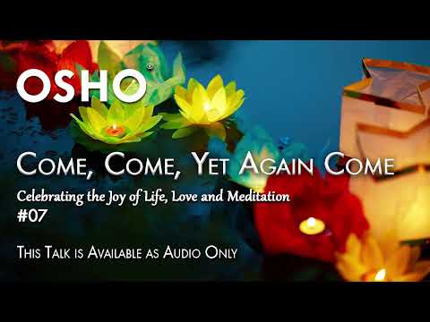 OSHO: Come, Come, Yet Again Come 07 of 15