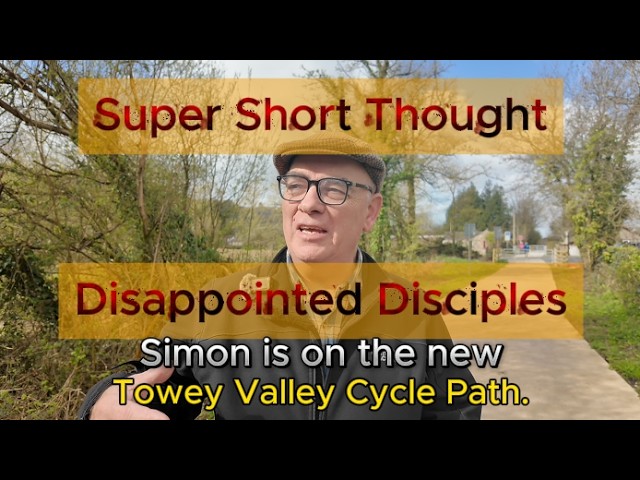 Super Short Thought - Easter 2026 - Emmaus 1. - 'Disappointed Disciples'