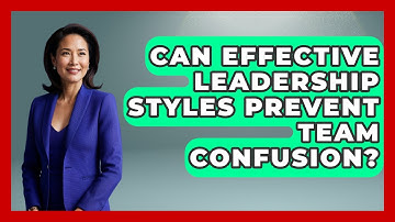 Can Effective Leadership Styles Prevent Team Confusion? - Modern Manager Toolbox