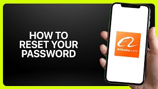 How To Reset Your Password On Alibaba.com App
