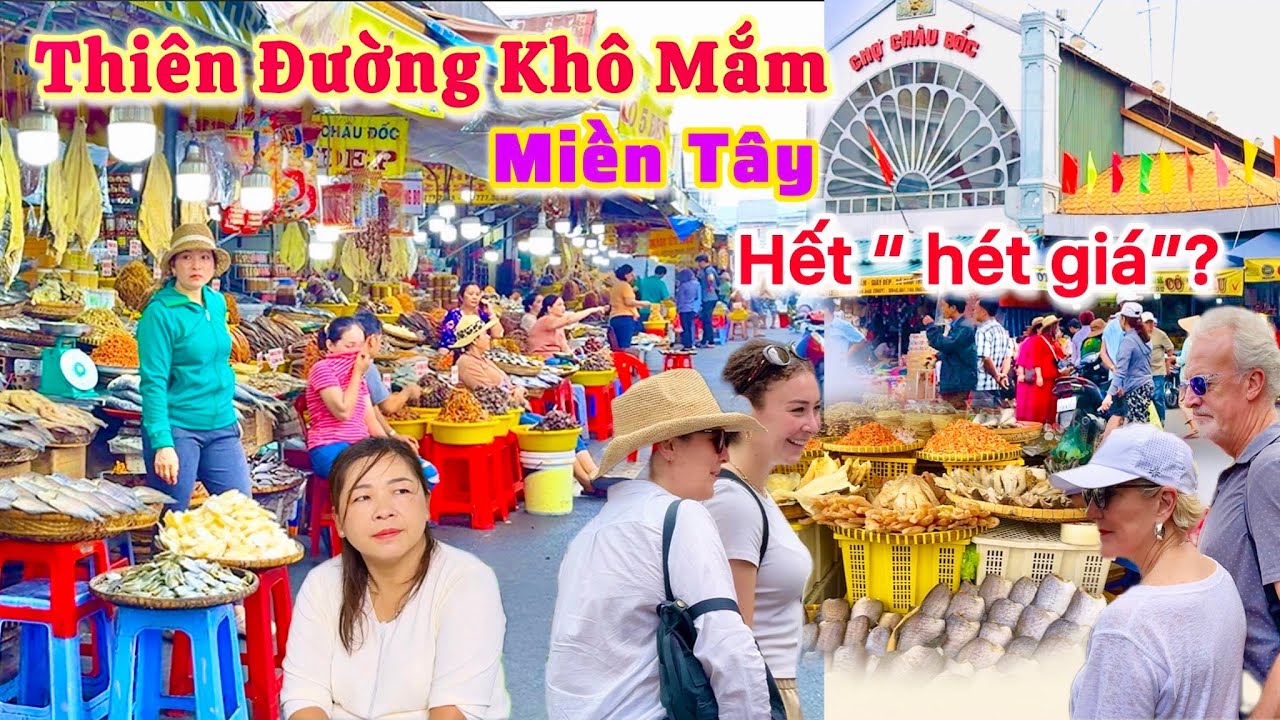 An Giang| Chợ Châu Đốc thiên đường khô mắm nổi tiếng miền Tây “hét giá” một thời |TrNQ