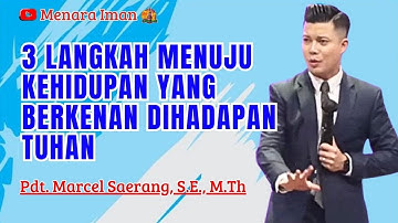 3 LANGKAH MENUJU KEHIDUPAN YANG BERKENAN DIHADAPAN TUHAN - PDT. MARCEL SAERANG, S.E., M.TH