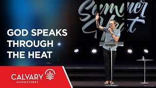 God Speaks Through the Heat - 1 Kings 19:1-13