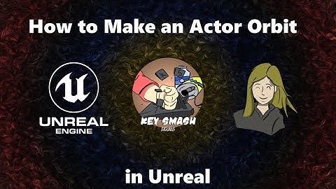 How to Make an Actor Orbit | Unreal Tutorial