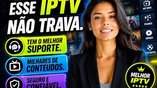 MELHOR IPTV: O IPTV Mais Estável Que Testei | IPTV Completo e Sem Travamentos