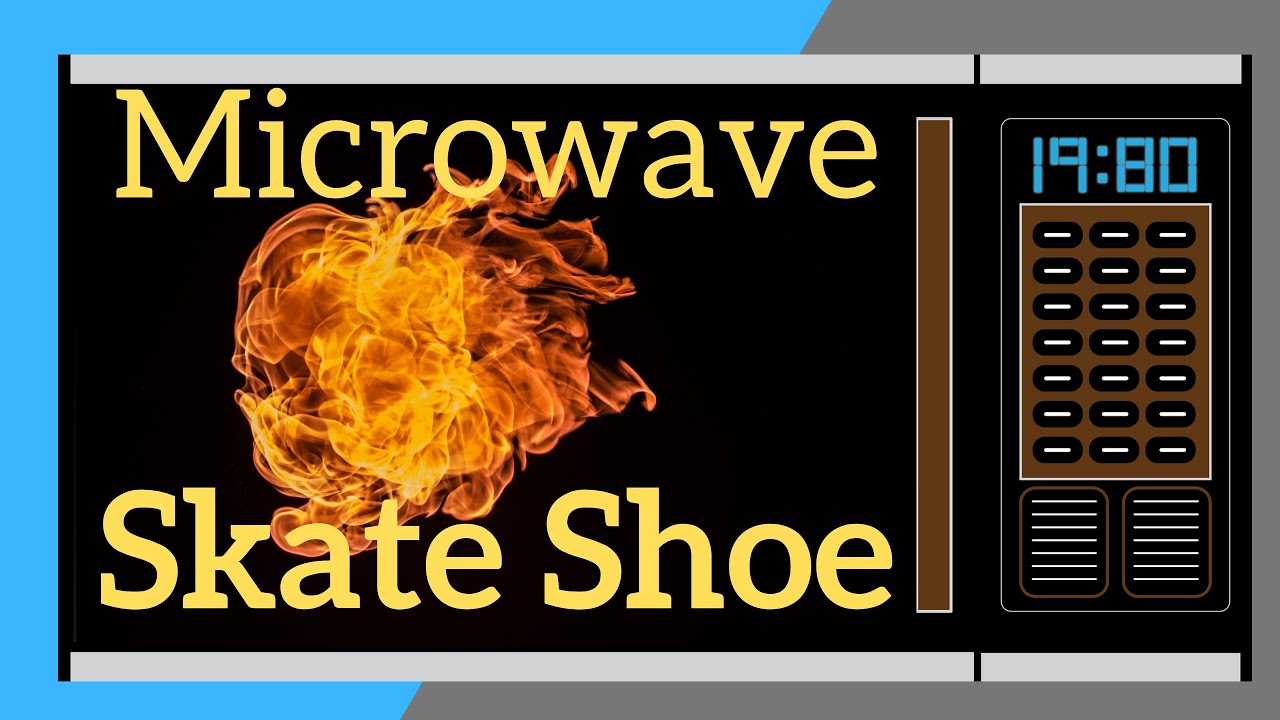 New Skate Shoes? No Problem. Microwave 