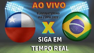 🔴CHILE X BRASIL - AO VIVO | NARRAÇÃO | ELIMINATORIAS SULAMERICANA
