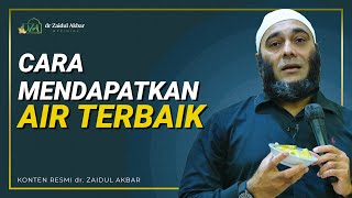 Cara Mendapatkan Air Terbaik - dr. Zaidul Akbar 
