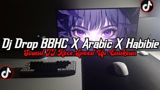DJ Drop BBHC X Arabic X Habibie Full Bass || Sound Kece Speed Up Enakeun Viral Tik Tok Terbaru 2026