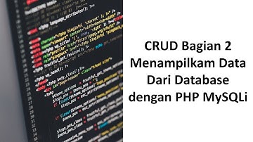 CRUD Bagian 2 Manampilkan data dari Database MySQLi | PHP CRUD MySQLi (Create, Read, Update, Delete)