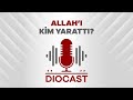 Diocast #1 - Tanrı'yı Kim Yarattı Sorusu ve Big Bang