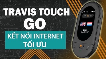 Hướng Dẫn 3 Cách Kết KẾT NỐI INTERNET Cho Máy Phiên Dịch TRAVIS TOUCH GO - Thông Dịch 155 Ngôn ngữ